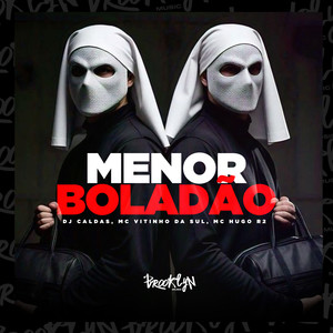 Menor Boladão (Explicit)