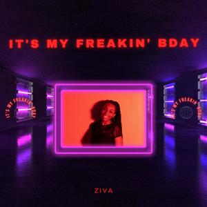 It's My Freakin' Bday (Explicit)