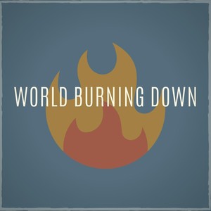 World Burning Down