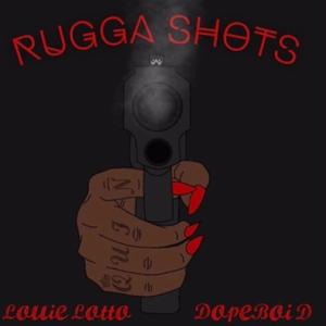 Rugga Shots (feat. Louie Lotto & Dopeboi D) (Explicit)