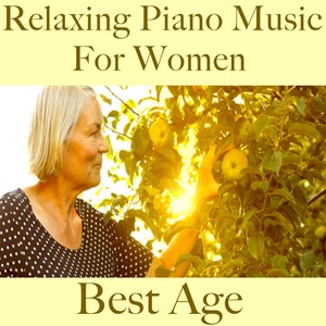 Best age - Relaxing piano music for women