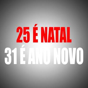 25 É NATAL 31 É ANO NOVO (Explicit)