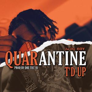 Quaratine T'd Up