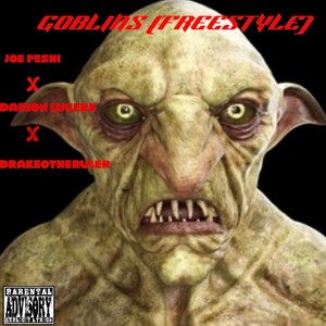 Goblin Freestyle (feat. DRAKE0THERULER & DARION LUCERE) (Explicit)