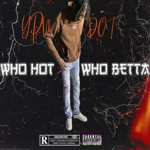 WHO HOT WHO BETTA (Explicit)