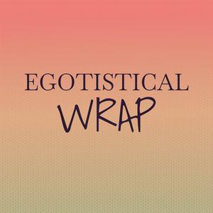 Egotistical Wrap
