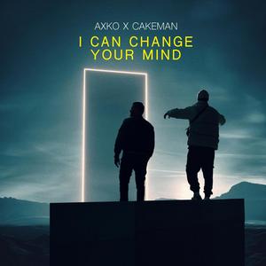 I CAN CHANGE YOUR MIND (feat. CakeMan)