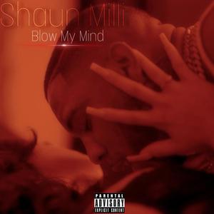 Blow My Mind (Explicit)