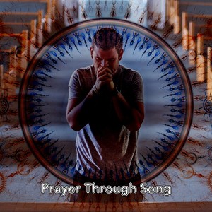 Prayer Through Song