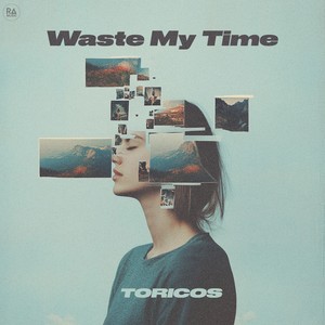 Waste My Time