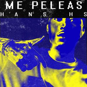 ME PELEAS (HANS H$) [Explicit]