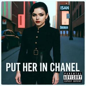 Put her in chanel (Explicit)
