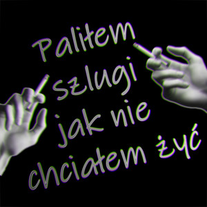 Paliłem szlugi jak nie chciałem żyć (Explicit)