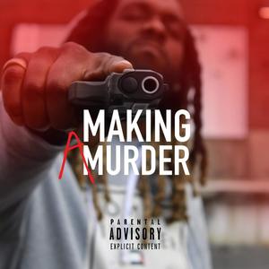 Makin A Murder (Explicit)