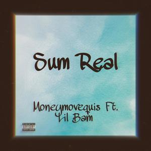 Sum Real (feat. Lil Bam) [Explicit]