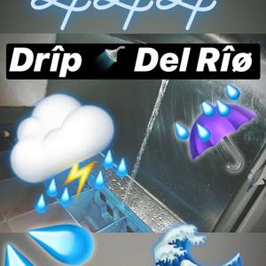 Drip Del Rio (Explicit)