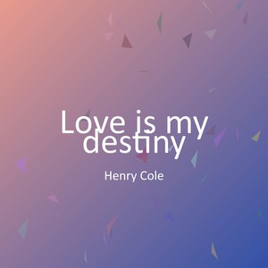 Love is my destiny