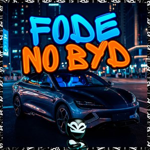 FODE NO BYD (Explicit)