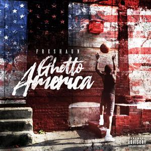 Ghetto America (Explicit)