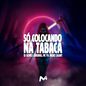 SÓ COLOCANDO NA TABACA (Explicit)