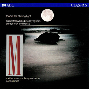 Toward The Shining Light: Orchestral Works By Conyngham, Broadstock And Banks