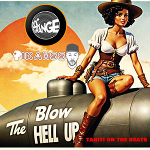 BLOW THE HELL UP (feat. Pikahsso)