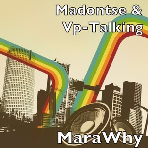 MaraWhy Madontse(feat. Vp-Talking)