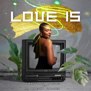 Love Is (feat. Ayesha Walker)