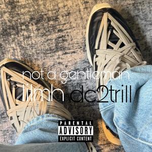 not a gentleman (feat. Dc2trill) (Explicit)