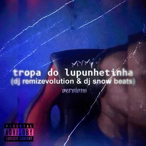 Tropa do Lupunhetinha (Versions) [Explicit]