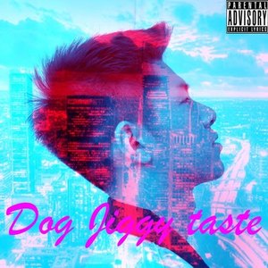 Dog Jiggy Taste (2022 Remastered) [Explicit]