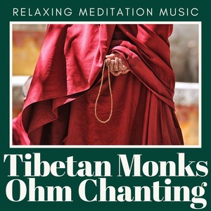 Tibetan Monks Ohm Chanting: Relaxing Meditation Music