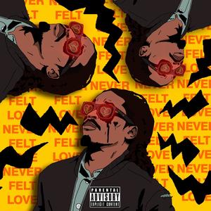 Never Felt Love (N.F.L) [Explicit]