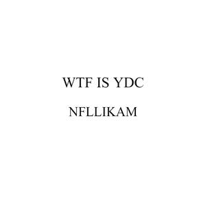 WTF IS YDC (Explicit)