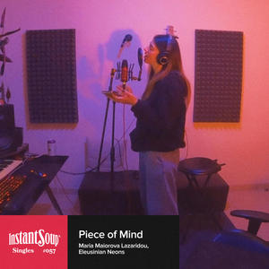 Piece of Mind (feat. Maria Maiorova Lazaridou & Eleusinian Neons)