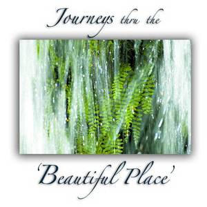 Journeys thru the "Beautiful Place" - Healing Waters