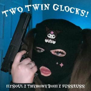 TWO TWIN GLOCKS! (feat. $ussruss) (Explicit)