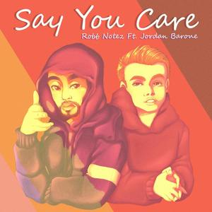 Say You Care (feat. Jordan Barone) [Explicit]