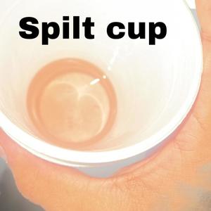 Spilt Cup (Explicit)