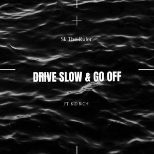 Drive Slow & Go Off (feat. Kid Rich) (Explicit)