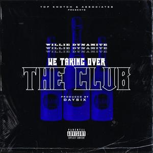 We Taking Over the Club (Explicit)