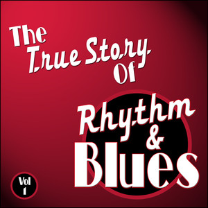 The True Story Of Rhythm And Blues - Vol 1