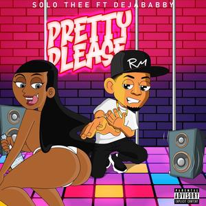 Pretty Please (feat. DejaBabby) (Explicit)