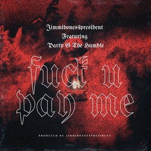 **** u pay me (feat. Party G The Humble) (Explicit)