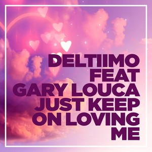 Just Keep On Loving Me [feat. Gary Louca] (Extended Mix)