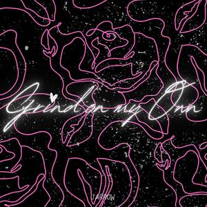 Grind on my Own (Explicit)