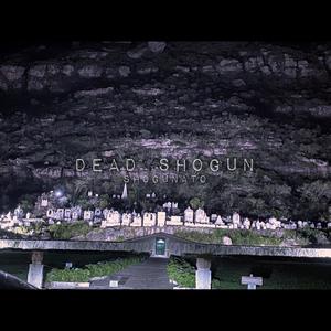 DEAD SHOGUN