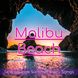 Malibu Beach – Sexy Lounge Summer Party Songs