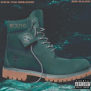 Roots(feat. Wealthy Robando) (Explicit)