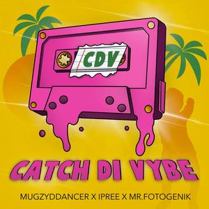 Catch Di Vybe (feat. Ipree & Mr. Fotogenik)